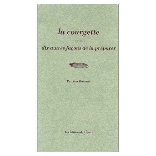 La courgette. Dix façons de la préparer