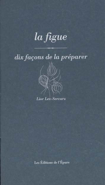 La figue. Dix façons de la préparer