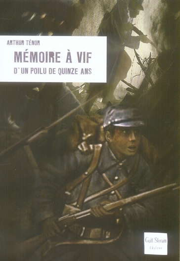Mémoire à vif d'un Poilu de quinze ans