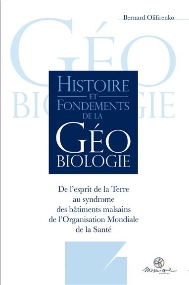 Histoire et fondements de la géobiologie. De l'esprit de la Terre au syndrome des bâtiments malsains