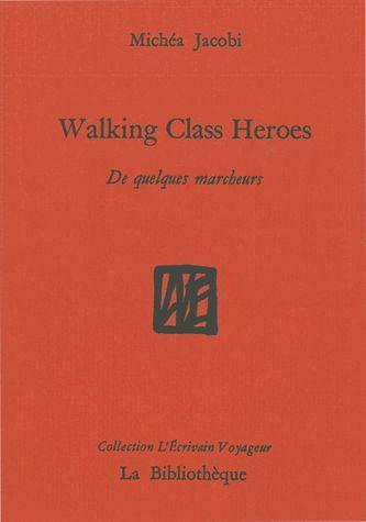 Walking class heroes. De quelques marcheurs