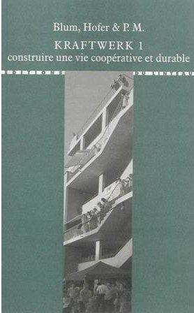 Kraftwerk 1. Construire une vie coopérative et durable