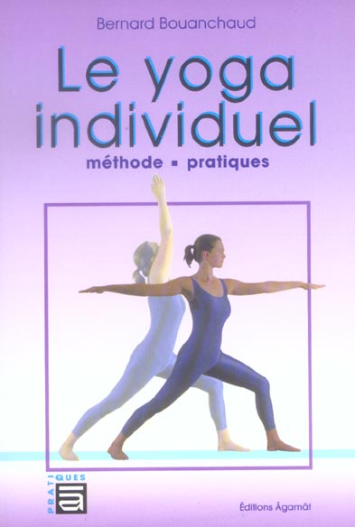 Le yoga individuel. Méthode et pratiques