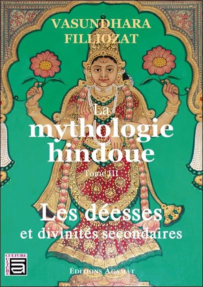 Mythologie hindoue. Tome 3, Les déesses et divinités secondaires