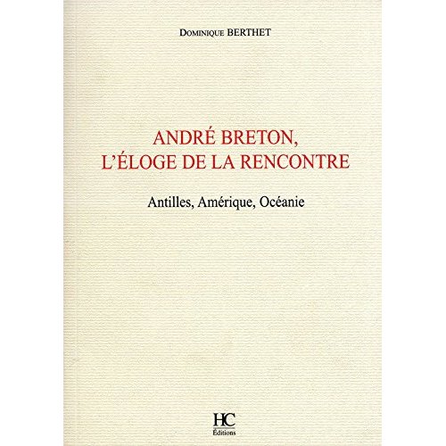 André Breton, l'éloge de la rencontre. Antilles, Amérique, Océanie