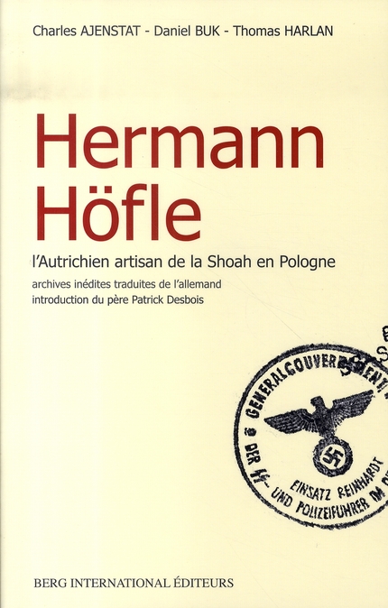 Hermann Höfle. L'Autrichien artisan de la Shoah en Pologne