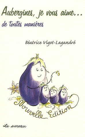 Aubergines, je vous aime... de toutes façons
