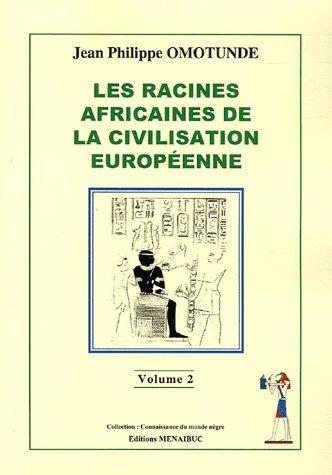 LES RACINES AFRICAINES DE LA CIVILISATION EUROPEENNE