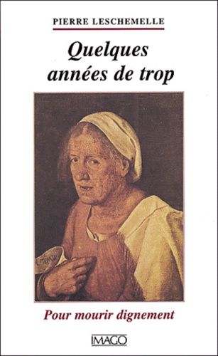 Quelques années de trop. Pour mourir dignement