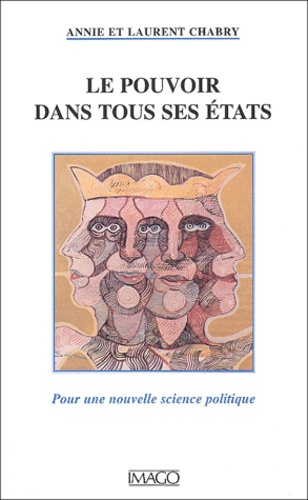 Le pouvoir dans tous ses états. Pour une nouvelle science politique