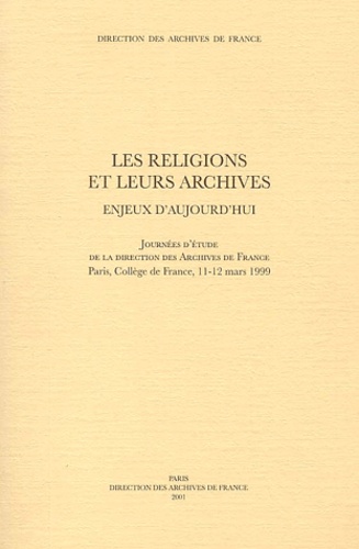 Les religions et leurs archives. Enjeux d'aujourd'hui