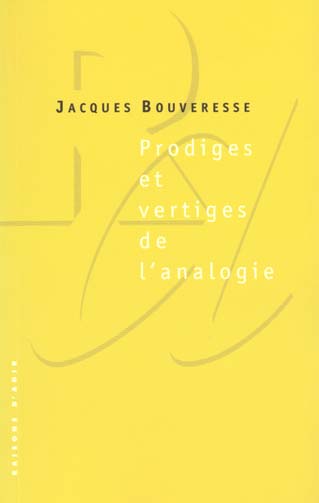 PRODIGES ET VERTIGES DE L'ANALOGIE. De l'abus des belles-lettres dans la pensée