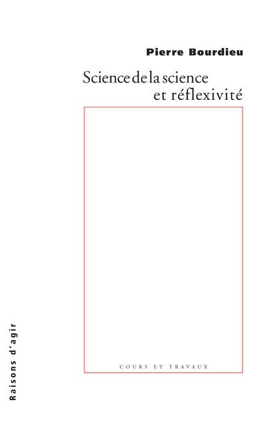 Science de la science et réflexivité. Cours du Collège de France 2000-2001