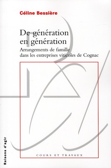 De génération en génération. Arrangements de famille dans les entreprises viticoles de Cognac