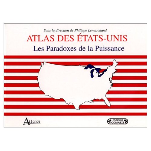 ATLAS DES ETATS-UNIS. Les paradoxes de la puissance