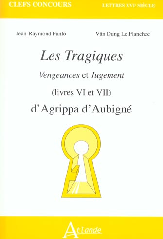 Les Tragiques (Livres VI et VII). Vengeances et Jugement