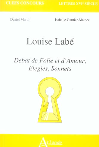 Louise Labé. Débat de Folie et d'Amour, Elegies, Sonnets
