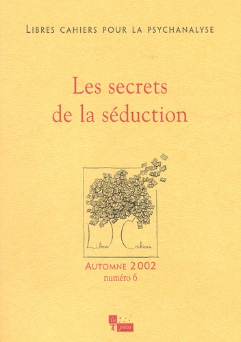 Libres cahiers pour la psychanalyse N° 6, Automne 2002 : Les secrets de la séduction