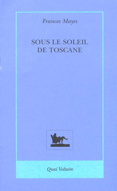 SOUS LE SOLEIL DE TOSCANE. Une maison en Italie