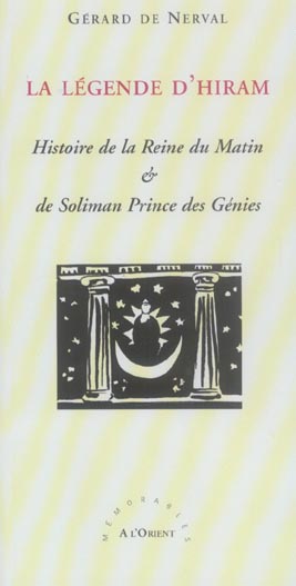 La Légende d'Hiram / Histoire de la Reine du Matin & de Soliman Prince des Génies
