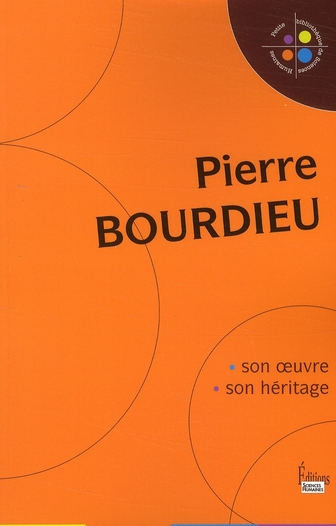 Pierre Bourdieu. Son oeuvre, son héritage