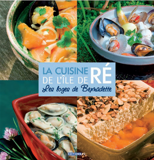 La cuisine de l'île de Ré. Les loges de Bernadette