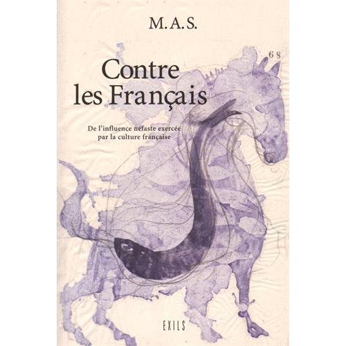 Contre les Français. De l'influence néfaste exercée par la culture française sur les pays voisins et