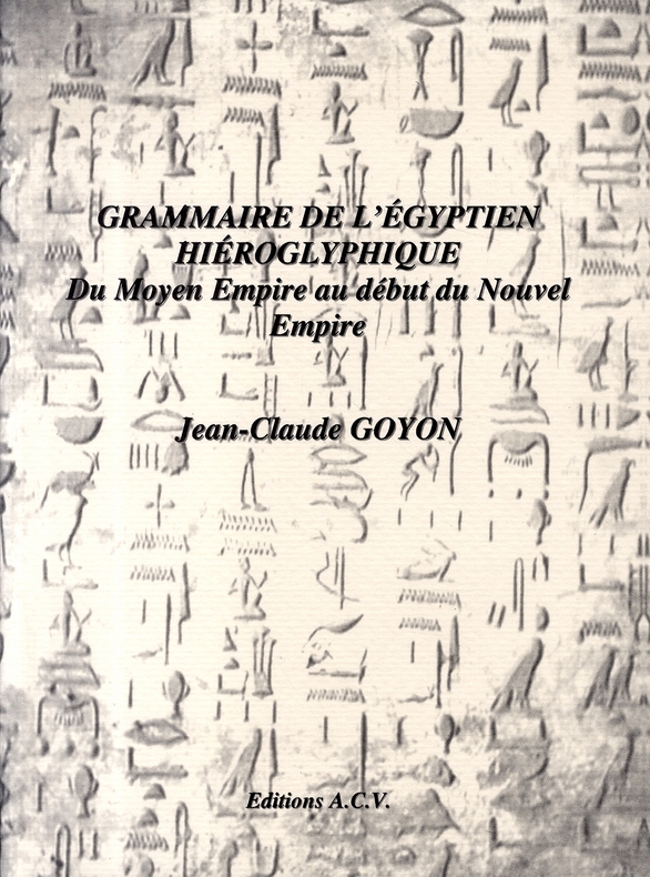 Grammaire de l'égyptien hiéroglyphique. Du Moyen Empire au début du Nouvel Empire