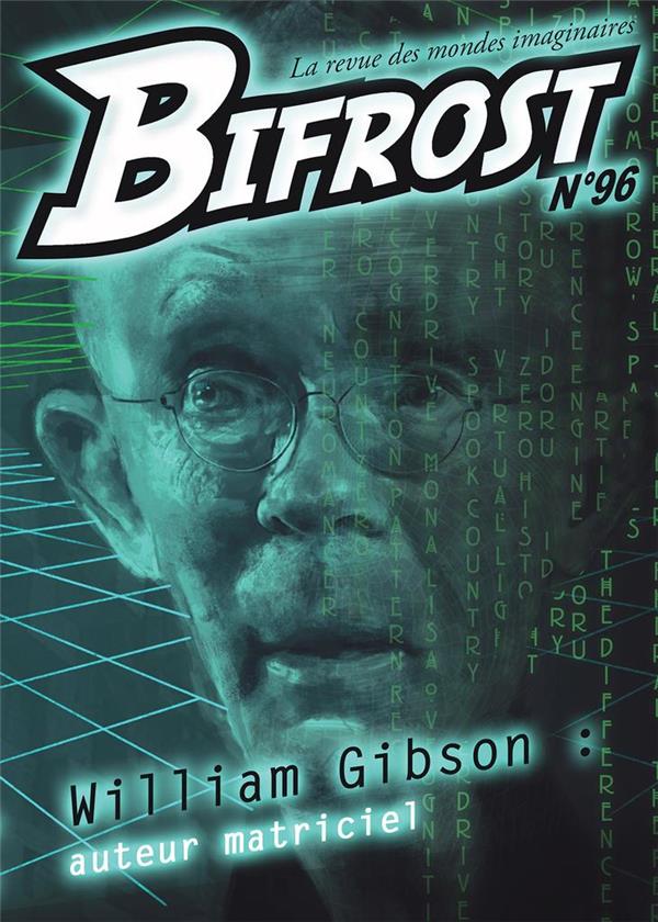 Bifrost N° 96 : William Gibson. Auteur matriciel