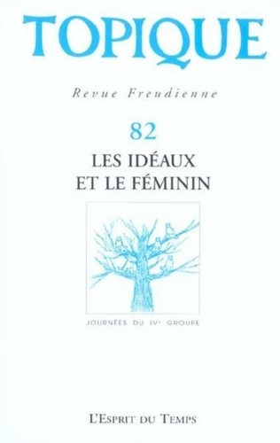 Topique N° 82 : Les idéaux et le féminin. Journées du IVème groupe