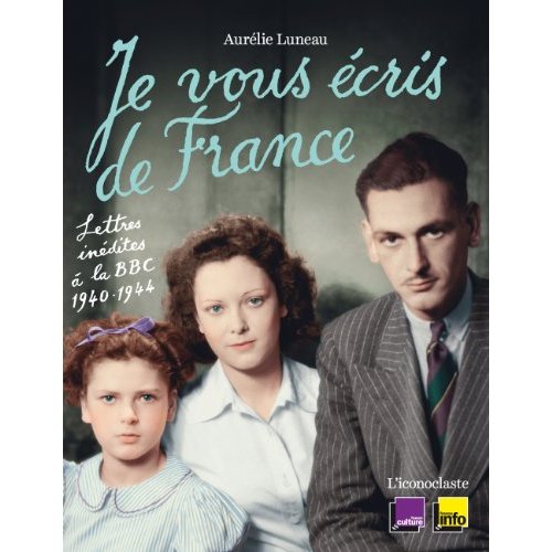 Je vous écris de France. Lettres inédites à la BBC 1940-1944