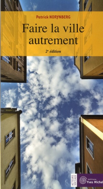 Faire la ville autrement. 2e édition revue et augmentée