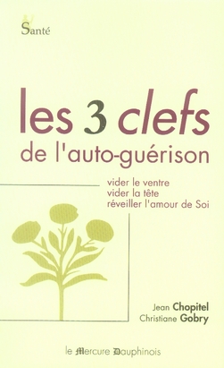 Les trois clefs de l'auto-guérison. Vider le ventre, vider la tête, réveiller l'amour de soi