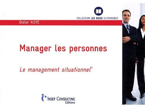 Manager les personnes. Le management situationnel