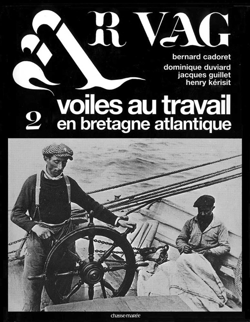 Ar Vag. Tome 2 : Voiles au travail en Bretagne atlantique