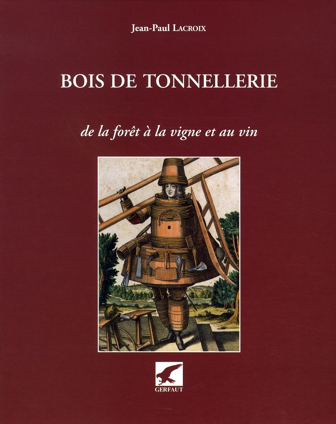 Bois de tonnellerie. De la forêt à la vigne et au vin
