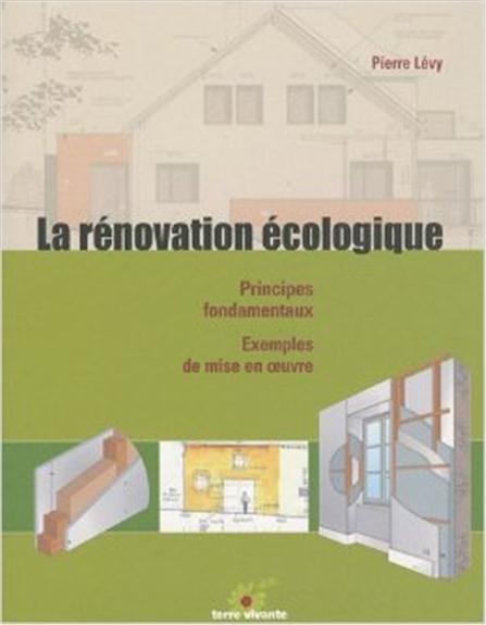 La rénovation écologique. Principes fondamentaux, exemples de mise en oeuvre