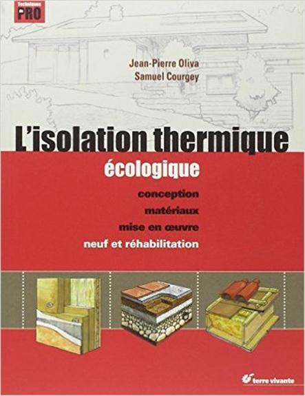 L'isolation thermique écologique. Conception, matériaux, mise en oeuvre