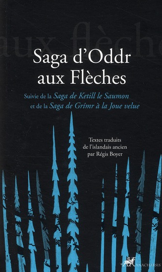 Saga d'Oddr aux Flèches. Suivie de la Saga de Ketill le Saumon et de la Saga de Grimr à la Joue velu