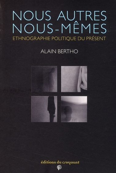Nous autres, nous-mêmes. Ethnographie politique du présent
