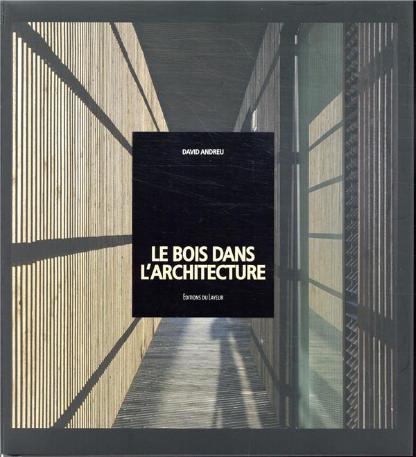 Le bois dans l'architecture. Edition français-anglais-italien