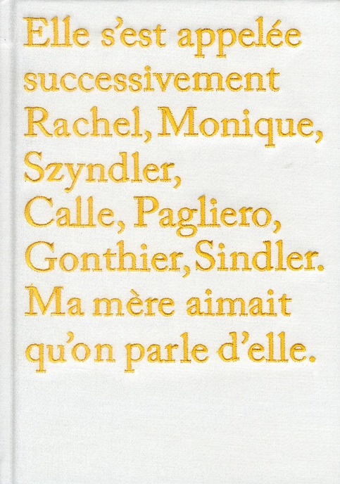 Elle s'est appelée successivement Rachel, Monique, Szyndler, Calle, Pagliero, Gonthier, Sindler. Ma