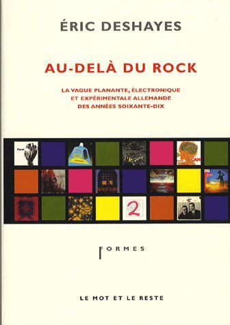 Au-delà du rock. La vague planante, électronique et expérimentale allemande des années soixante-dix