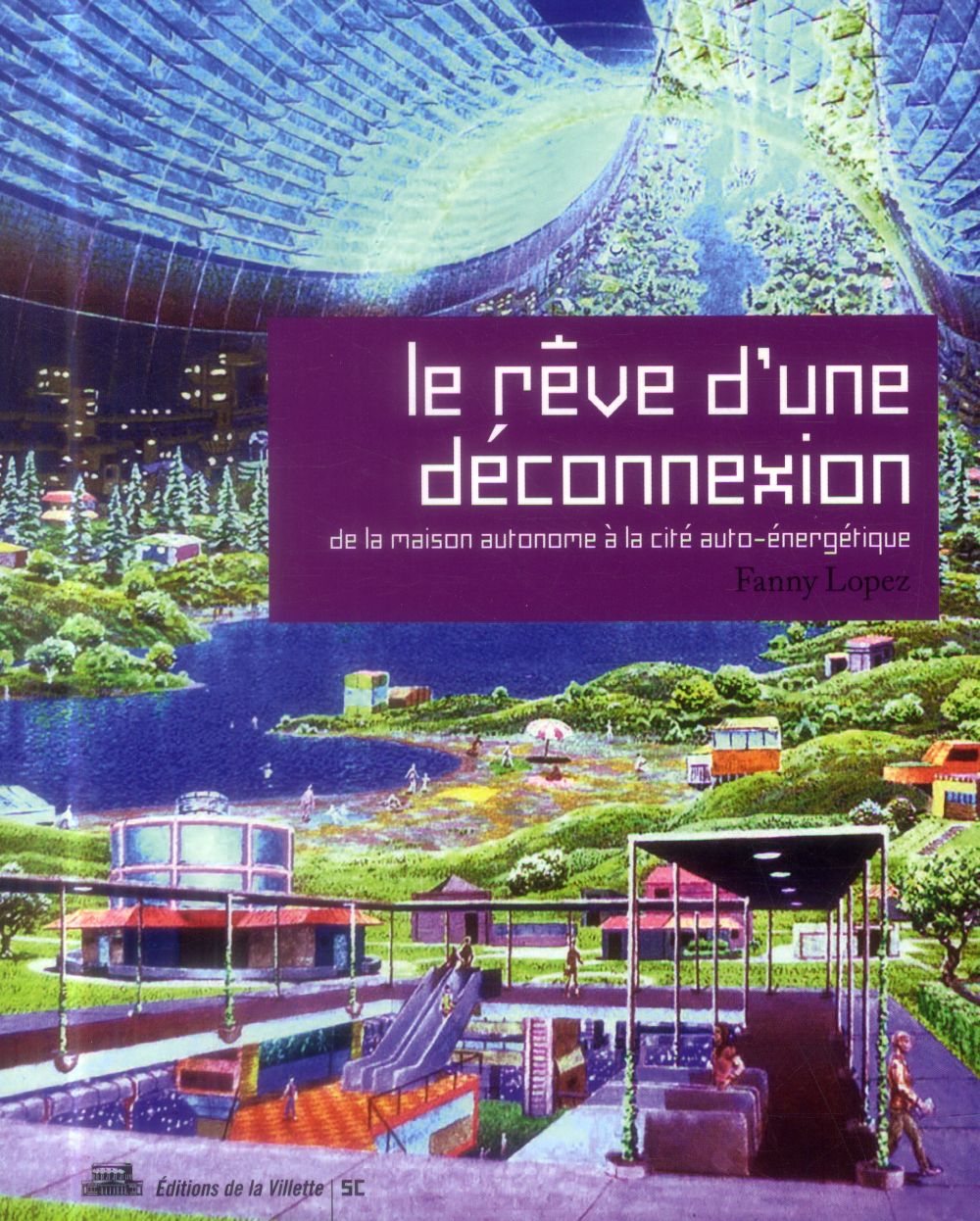 Le rêve d'une déconnexion. De la maison à la cité auto-énergétique