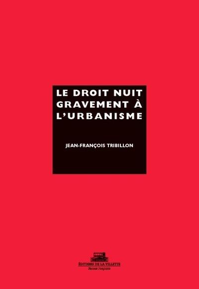 Le droit nuit gravement à l'urbanisme