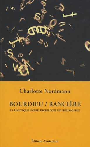 Bourdieu/Rancière. La politique entre sociologie et philosophie