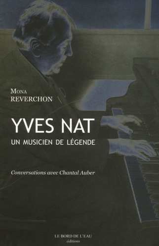 Yves Nat. Un musicien de légende (1890-1956)