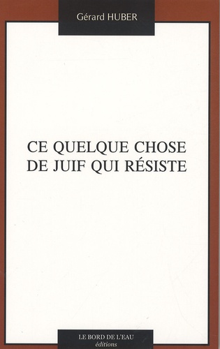 Ce quelque chose de juif qui résiste