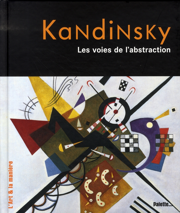 Kandinsky. Les voies de l'abstraction