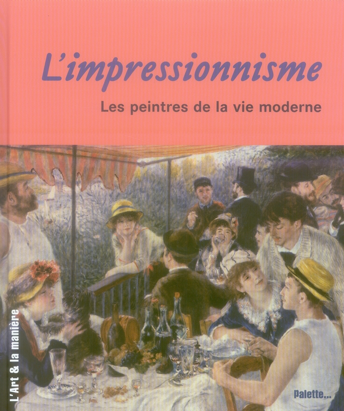 L'impressionnisme. Les peintres de la vie moderne
